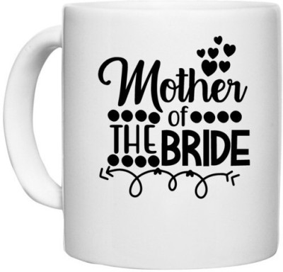 UDNAG White Ceramic Coffee / Tea 'Mummy | Mother of the bride' Perfect for Gifting [330ml] Ceramic Coffee Mug(330 ml)