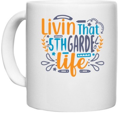 UDNAG White Ceramic Coffee / Tea 'School Teacher | livin that 5th garde life' Perfect for Gifting [330ml] Ceramic Coffee Mug(330 ml)