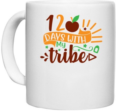 UDNAG White Ceramic Coffee / Tea 'Tribe | 120 days with my tribe' Perfect for Gifting [330ml] Ceramic Coffee Mug(330 ml)