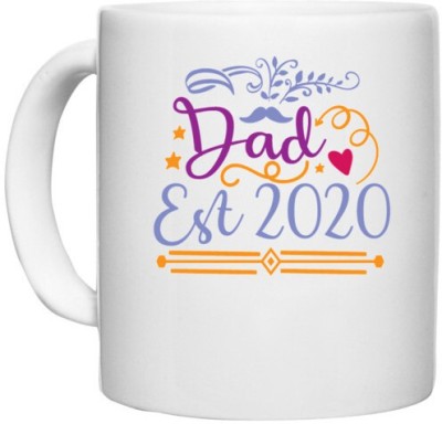 UDNAG White Ceramic Coffee / Tea 'Dad Father | Dad, est 2020' Perfect for Gifting [330ml] Ceramic Coffee Mug(330 ml)