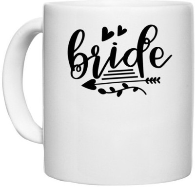 UDNAG White Ceramic Coffee / Tea 'Bride | Bride love' Perfect for Gifting [330ml] Ceramic Coffee Mug(330 ml)