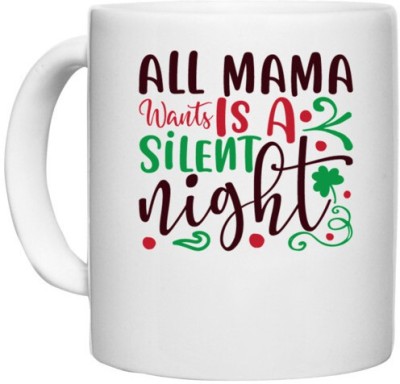 UDNAG White Ceramic Coffee / Tea 'Mom | all mama went is a silent night' Perfect for Gifting [330ml] Ceramic Coffee Mug(330 ml)