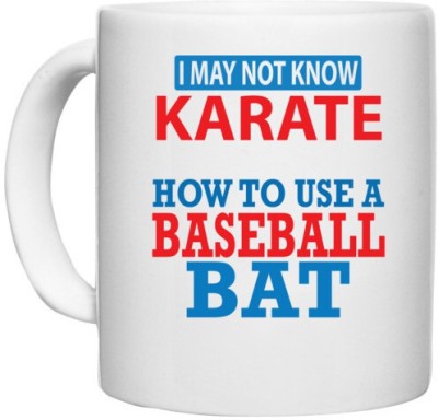 UDNAG White Ceramic Coffee / Tea 'Baseball | I May Not Know Karate' Perfect for Gifting [330ml] Ceramic Coffee Mug(330 ml)