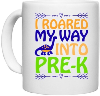 UDNAG White Ceramic Coffee / Tea 'I ROARED my way into pre' Perfect for Gifting [330ml] Ceramic Coffee Mug(330 ml)