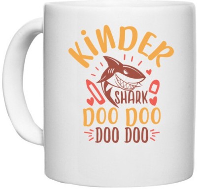 UDNAG White Ceramic Coffee / Tea 'Shark | kinder shark doo doo' Perfect for Gifting [330ml] Ceramic Coffee Mug(330 ml)