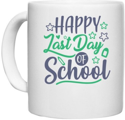 UDNAG White Ceramic Coffee / Tea 'School Teacher | happy last day of school' Perfect for Gifting [330ml] Ceramic Coffee Mug(330 ml)
