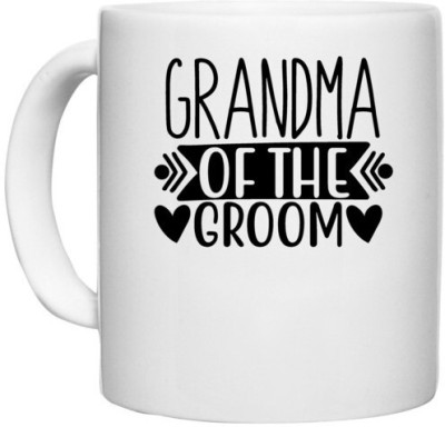 UDNAG White Ceramic Coffee / Tea 'Grand Mother | Grandma of the groom' Perfect for Gifting [330ml] Ceramic Coffee Mug(330 ml)