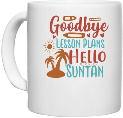 UDNAG White Ceramic Coffee / Tea 'Summer | goodbye lesson plans hello summer' Perfect for Gifting [330ml] Ceramic Coffee Mug(330 ml)