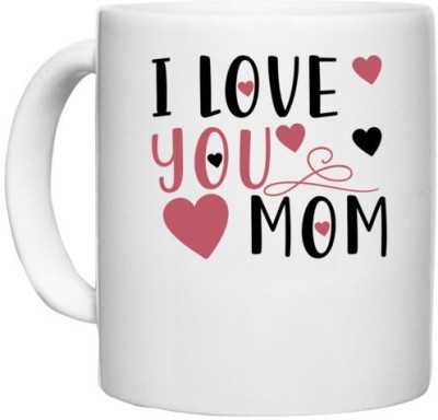 UDNAG White Ceramic Coffee / Tea 'Mother | I love you mom' Perfect for Gifting [330ml] Ceramic Coffee Mug(330 ml)