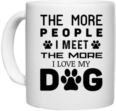 UDNAG White Ceramic Coffee / Tea 'Dog | The More People' Perfect for Gifting [330ml] Ceramic Coffee Mug(330 ml)