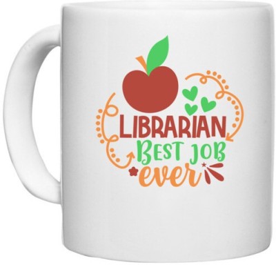 UDNAG White Ceramic Coffee / Tea 'Librarian | librarian best job ever' Perfect for Gifting [330ml] Ceramic Coffee Mug(330 ml)
