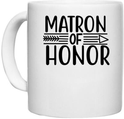 UDNAG White Ceramic Coffee / Tea 'Honour | Matron of1' Perfect for Gifting [330ml] Ceramic Coffee Mug(330 ml)