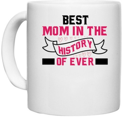 UDNAG White Ceramic Coffee / Tea 'Mom | BEST MOM IN THE HISTORY OF EVER' Perfect for Gifting [330ml] Ceramic Coffee Mug(330 ml)