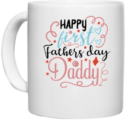 UDNAG White Ceramic Coffee / Tea 'Dad Daddy | Happy first fathers day daddy' Perfect for Gifting [330ml] Ceramic Coffee Mug(330 ml)