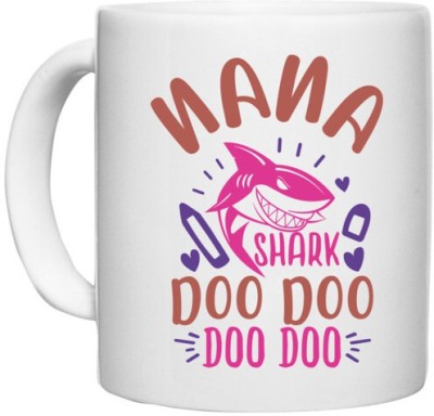 UDNAG White Ceramic Coffee / Tea 'Shark | nana shark doo doo' Perfect for Gifting [330ml] Ceramic Coffee Mug(330 ml)