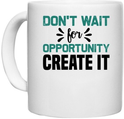 UDNAG White Ceramic Coffee / Tea 'opportunity | Don't wait for' Perfect for Gifting [330ml] Ceramic Coffee Mug(330 ml)