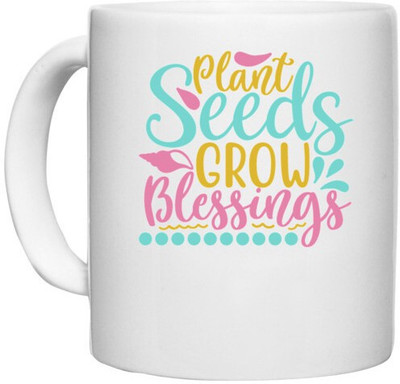 UDNAG White Ceramic Coffee / Tea 'Blessings | Plant seeds, grow blessings' Perfect for Gifting [330ml] Ceramic Coffee Mug(330 ml)