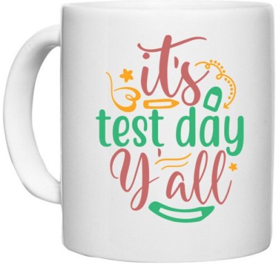 UDNAG White Ceramic Coffee / Tea 'Test Day | it's test day y'all' Perfect for Gifting [330ml] Ceramic Coffee Mug(330 ml)