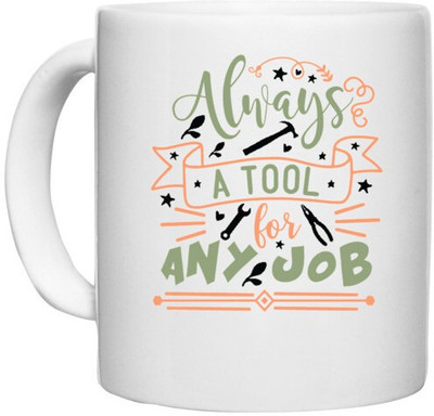 UDNAG White Ceramic Coffee / Tea 'Tool | Always a tool for any job2,' Perfect for Gifting [330ml] Ceramic Coffee Mug(330 ml)