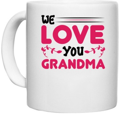 UDNAG White Ceramic Coffee / Tea 'Grandma | WE LOVE YOU GRANDMA' Perfect for Gifting [330ml] Ceramic Coffee Mug(330 ml)