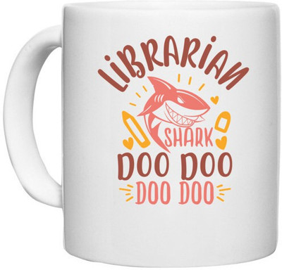 UDNAG White Ceramic Coffee / Tea 'Shark | librarian shark doo doo' Perfect for Gifting [330ml] Ceramic Coffee Mug(330 ml)