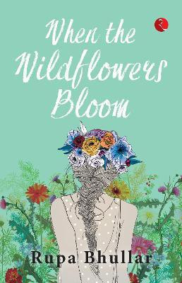 WHEN THE WILDFLOWERS BLOOM(English, Paperback, Bhullar Rupa)