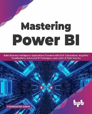 Mastering Power BI(English, Paperback, Sinha Chandraish)