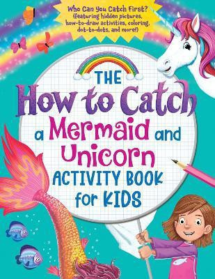 The How to Catch a Mermaid and Unicorn Activity Book for Kids(English, Paperback, Sourcebooks)