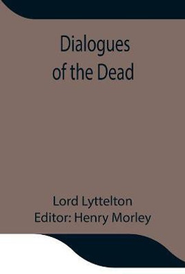 Dialogues of the Dead(English, Paperback, Lyttelton Lord)
