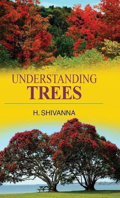 Understanding Trees(English, Hardcover, Shivanna H.)