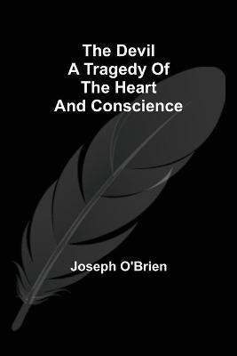 The Devil A Tragedy of the Heart and Conscience(English, Paperback, O'Brien Joseph)