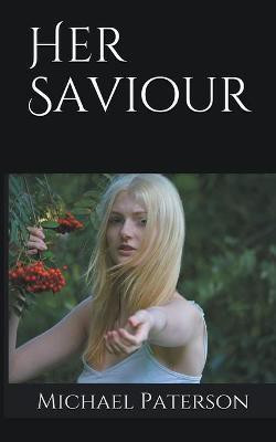 Her Saviour(English, Paperback, Paterson Michael)