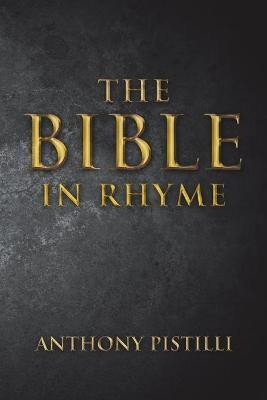 The Bible in Rhyme(English, Paperback, Pistilli Anthony)