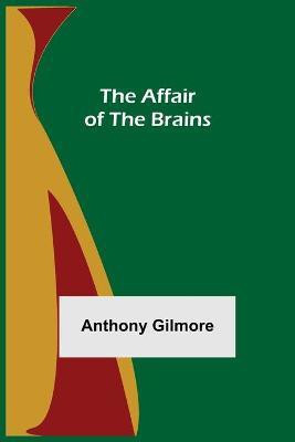 The Affair of the Brains(English, Paperback, Gilmore Anthony)