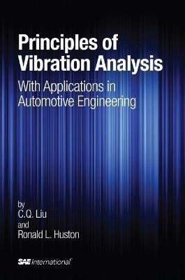 Principles of Vibration Analysis with Applications in Automotive Engineering (R-395)(English, Hardcover, Liu C.Q.)