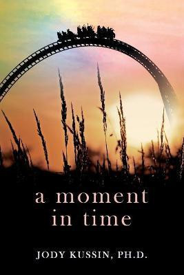 A Moment in Time(English, Paperback, Kussin Jody)