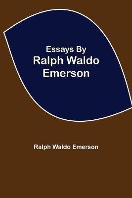 Essays by Ralph Waldo Emerson(English, Paperback, Waldo Emerson Ralph)