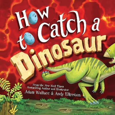 How to Catch a Dinosaur(English, Hardcover, Wallace Adam)