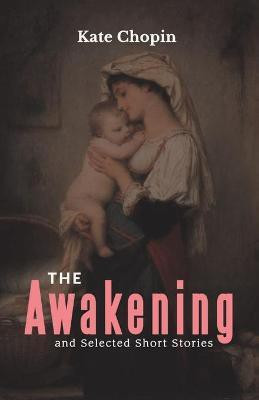 The Awakening and Selected Short Stories(English, Paperback, Chopin Kate)