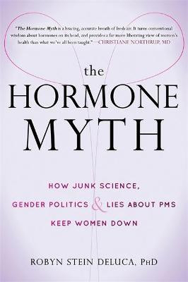 The Hormone Myth(English, Paperback, Stein DeLuca Robyn)
