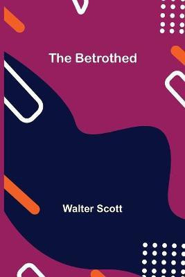 The Betrothed(English, Paperback, Scott Walter)