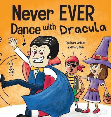 Never EVER Dance with a Dracula(English, Hardcover, Wallace Adam)