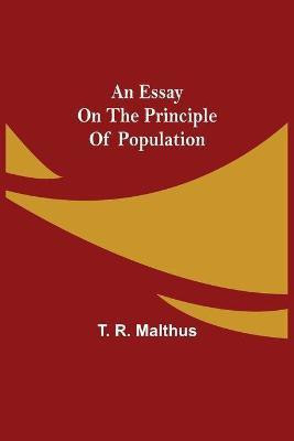 An Essay on the Principle of Population(English, Paperback, R Malthus T)