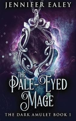 The Pale-Eyed Mage(English, Hardcover, Ealey Jennifer)