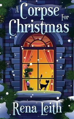A Corpse for Christmas(English, Paperback, Leith Rena)