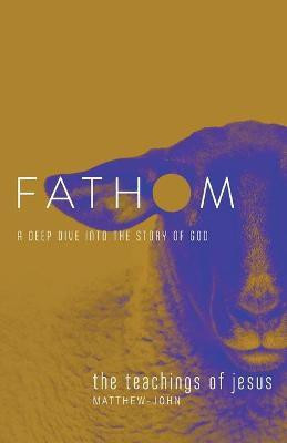 Fathom Bible Studies: The Teachings of Jesus Student Journal(English, Paperback, Heierman Katie)