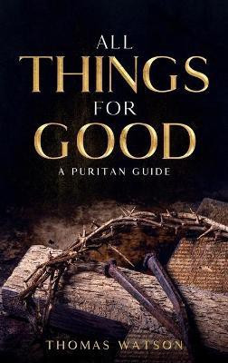 All Things for Good(English, Hardcover, Watson Thomas)
