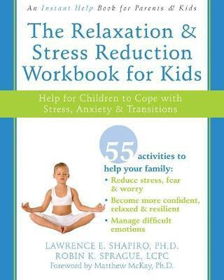 The Relaxation & Stress Reduction Workbook for Kids(English, Paperback, Shapiro Lawrence E.)