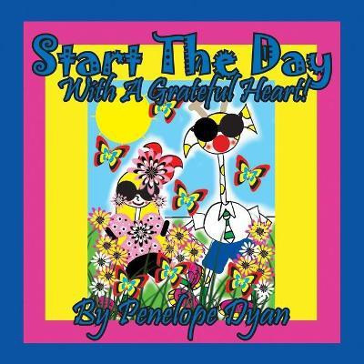 Start The Day With A Grateful Heart!(English, Paperback, Dyan Penelope)