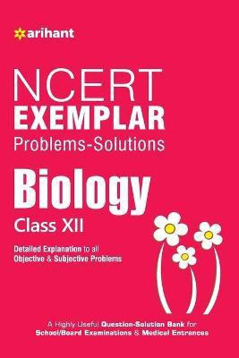 Ncert Examplar Biology 12th  - Detailed Explanations to All Objective & Subjective Problems(English, Paperback, Experts Arihant)